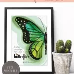 If nothing ever changed there would be no butterflies – Free Printable Inspiration