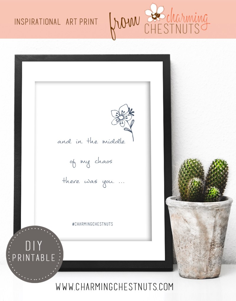 And in the middle of my chaos there was you - printable quote
